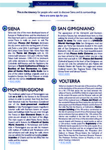 Siena and surrounding This is the itinerary for people who want to discover Siena and its surroundings. Here are some tips for you. A