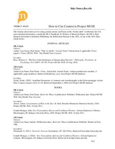 http://muse.jhu.edu  How to Cite Content in Project MUSE The formats shown here are for citing journal articles and books in the “works cited” or reference list. For more detailed information, consult the MLA Handboo