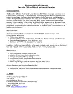 Communications Fellowship Executive Office of Health and Human Services General Overview: The Executive Office of Health and Human Services (EOHHS) is the largest secretariat in the Commonwealth, overseeing 17 state agen