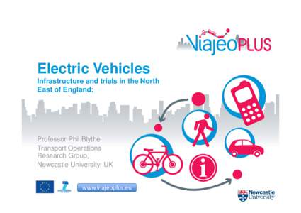 Electric Vehicles Infrastructure and trials in the North East of England: Professor Phil Blythe Transport Operations