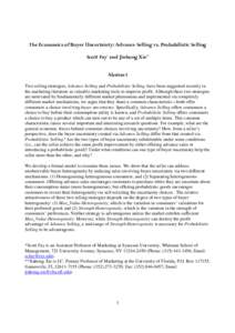 The Economics of Buyer Uncertainty: Advance Selling vs. Probabilistic Selling Scott Fay* and Jinhong Xie** Abstract Two selling strategies, Advance Selling and Probabilistic Selling, have been suggested recently in the m