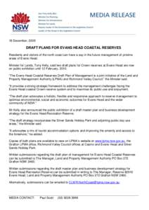 18 December, 2009  DRAFT PLANS FOR EVANS HEAD COASTAL RESERVES Residents and visitors of the north coast can have a say in the future management of pristine areas of Evans Head. Minister for Lands, Tony Kelly, said two d