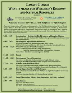 CLIMATE CHANGE: WHAT IT MEANS FOR WISCONSIN’S ECONOMY AND NATURAL RESOURCES HOSTED BY:  Wednesday December 11th, 9:30 a.m. ● GAR Hall (Room 417 N) State Capitol