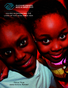 SAVING & ENHANCING THE LIVES OF NYC KIDS SINCE 1884 Fiscal Year 2009 Annual Report
