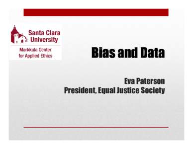 Bias and Data Eva Paterson President, Equal Justice Society For more information on implicit bias, visit