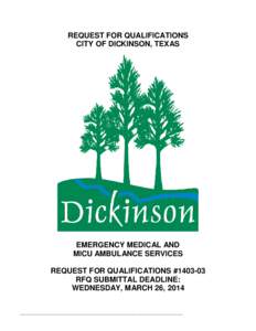 REQUEST FOR QUALIFICATIONS CITY OF DICKINSON, TEXAS EMERGENCY MEDICAL AND MICU AMBULANCE SERVICES REQUEST FOR QUALIFICATIONS #[removed]