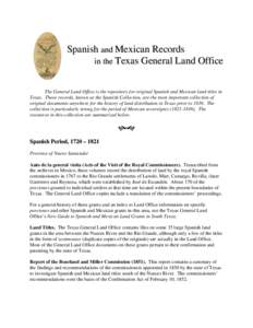 Spanish and Mexican Records in the Texas General Land Office The General Land Office is the repository for original Spanish and Mexican land titles in Texas. These records, known as the Spanish Collection, are the most i
