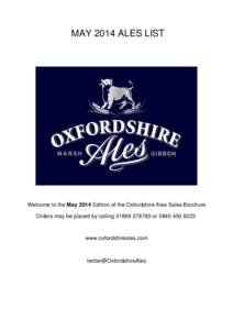 MAY 2014 ALES LIST  Welcome to the May 2014 Edition of the Oxfordshire Ales Sales Brochure Orders may be placed by callingorwww.oxfordshireales.com
