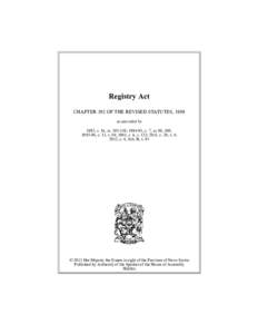 Registry Act CHAPTER 392 OF THE REVISED STATUTES, 1989 as amended by 1992, c. 16, ss[removed]; [removed], c. 7, ss. 99, 100; [removed], c. 13, s. 84; 2001, c. 6, s. 123; 2011, c. 20, s. 4; 2012, c. 4, Sch. B, s. 91