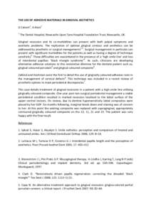 THE USE OF ADHESIVE MATERIALS IN GINGIVAL AESTHETICS G Calvert1, A Alani1 1 The Dental Hospital, Newcastle Upon Tyne Hospital Foundation Trust, Newcastle, UK.