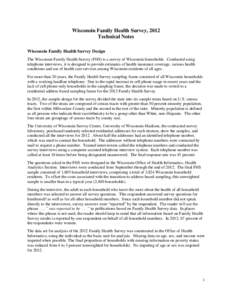 Wisconsin Family Health Survey, 2012 Technical Notes Wisconsin Family Health Survey Design The Wisconsin Family Health Survey (FHS) is a survey of Wisconsin households. Conducted using telephone interviews, it is designe