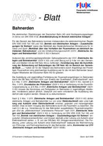 INFO - Blatt Bahnerden Die elektrischen Oberleitungen der Deutschen Bahn AG sind Hochspannungsanlagen im Sinne von DIN VDE 0132 „Brandbekämpfung im Bereich elektrischer Anlagen“. Für den Bereich des Bahnerdens komm