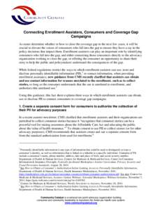 Connecting Enrollment Assisters, Consumers and Coverage Gap Campaigns As states determine whether or how to close the coverage gap in the next few years, it will be crucial to elevate the voices of consumers who fall int