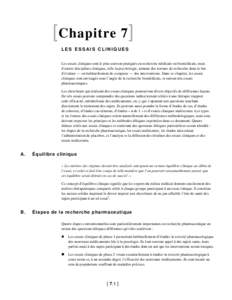 [ Chapitre 7 ] LES ESSAIS CLINIQUES Les essais cliniques sont le plus souvent pratiqués en recherche médicale ou biomédicale, mais d’autres disciplines cliniques, telle la psychologie, mènent des travaux de recherc