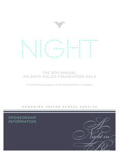 NIGHT THE 8TH ANNUAL ATLANTA POLICE FOUNDATION GALA To benefit the programs of the Atlanta Police Foundation  H O N O R I N G