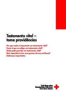 Testamento vital – tome providências Por que razão é importante um testamento vital? Como é que se redige um testamento vital? Onde pode guardar um testamento vital? Que importância tem uma pessoa da sua confianç