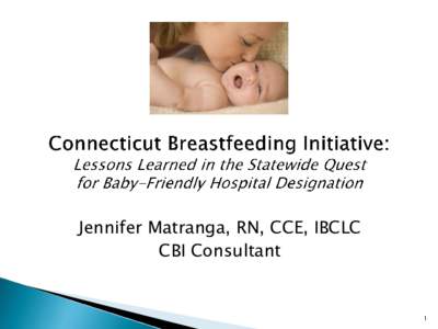 Jennifer Matranga, RN, CCE, IBCLC CBI Consultant 1  Joint Collaborative Between