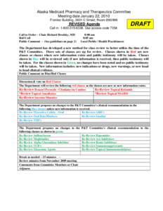 Alaska Medicaid Pharmacy and Therapeutics Committee Meeting date January 22, 2010 Frontier Building, 3601 C Street; Room[removed]REVISED Agenda Call in: [removed]Use access code 735#.
