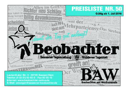 PREISLISTE NR. 50 Gültig ab 1. Juli 2016 Lautenthaler Str. 3 · 38723 Seesen/Harz Telefon0 · FaxInternet: www.beobachter-online.de