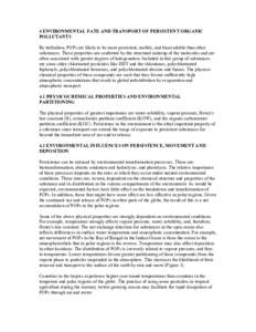 4 ENVIRONMENTAL FATE AND TRANSPORT OF PERSISTENT ORGANIC POLLUTANTS By definition, POPs are likely to be more persistent, mobile, and bioavailable than other substances. These properties are conferred by the structural m