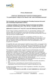 6th May 2013 Press Statement Horizon 2020 Needs Full RTO Participation To participate Fully RTOs Need Full-Cost Reimbursement The Presidents and senior management of leading European Research and Technology Organisations