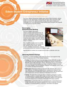 Edson Student Entrepreneur Initiative Driving high-potential student startups The Edson Student Entrepreneur Initiative gives Arizona State University’s student entrepreneurs the opportunity to develop their innovative