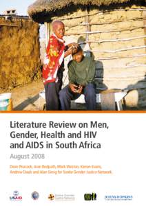 Literature Review on Men, Gender, Health and HIV and AIDS in South Africa August 2008 Dean Peacock, Jean Redpath, Mark Weston, Kieran Evans, Andrew Daub and Alan Greig for Sonke Gender Justice Network.