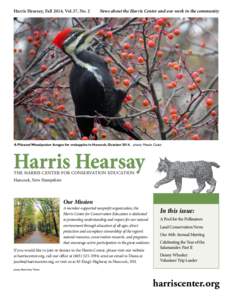 Harris Hearsay, Fall 2014, Vol.37, No. 2  News about the Harris Center and our work in the community A Pileated Woodpecker forages for crabapples in Hancock, October[removed]photo: Meade Cadot