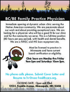 BC/BE Family Practice Physician Immediate opening at dynamic urban clinic serving the Native American community. We are passionate about our work and about providing exceptional care. We are looking for a physician who w