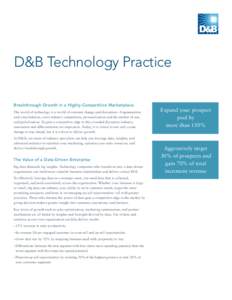 D&B Technology Practice Breakthrough Growth in a Highly-Competitive Marketplace. The world of technology is a world of constant change and disruption—fragmentation and consolidation, cross-industry competition, persona