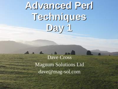 Advanced Perl Techniques Day 1 Dave Cross Magnum Solutions Ltd 