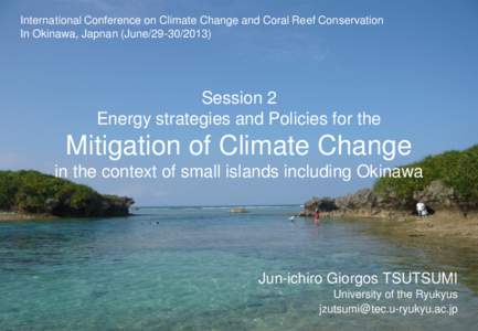 International Conference on Climate Change and Coral Reef Conservation In Okinawa, Japnan (June[removed]Session 2 Energy strategies and Policies for the