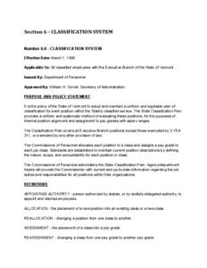 Section 6 - CLASSIFICATION SYSTEM Number[removed]CLASSIFICATION SYSTEM Effective Date: March 1, 1996 Applicable To: All classified employees with the Executive Branch of the State of Vermont. Issued By: Department of Perso