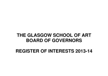 THE GLASGOW SCHOOL OF ART BOARD OF GOVERNORS REGISTER OF INTERESTS[removed] 2