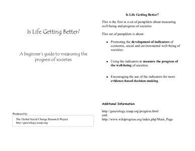 Is Life Getting Better? This is the first in a set of pamphlets about measuring well-being and progress of societies Is Life Getting Better?