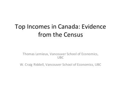   	
   Top	
  Incomes	
  in	
  Canada:	
  Evidence	
   from	
  the	
  Census	
   	
   	
  