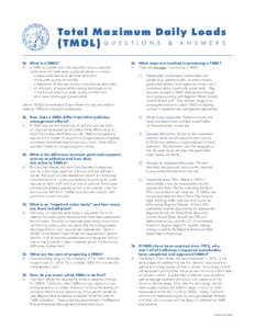 Total Maximum Daily Loads (TMDL) Q U E S T I O N S & A N S W E R S Q: What is a TMDL? A: A TMDL is a written plan that describes how an impaired water body will meet water quality standards, it contains: – a measurable