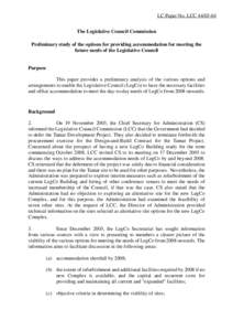 LC Paper No. LCC[removed]The Legislative Council Commission Preliminary study of the options for providing accommodation for meeting the future needs of the Legislative Council  Purpose