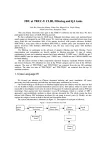 FDU at TREC-9: CLIR, Filtering and QA tasks Lide Wu, Xuan-jing Huang, Yikun Guo, Bingwei Liu, Yuejie Zhang Fudan University, Shanghai, China This year Fudan University takes part in the TREC-9 conference for the first ti