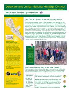 Delaware and Lehigh National Heritage Corridor Where America was Built ™ Boy Scout Service Opportunities D&L Trail is a Perfect Place for Scout Volunteers
