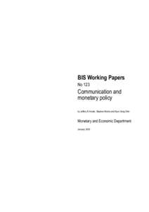 BIS Working Papers No 123 Communication and monetary policy by Jeffery D Amato, Stephen Morris and Hyun Song Shin