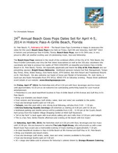 For Immediate Release  24th Annual Beach Goes Pops Dates Set for April 4-5, 2014 in Historic Pass-A-Grille Beach, Florida St. Pete Beach, FL, February 12, 2014 – The Beach Goes Pops Committee is happy to announce the d