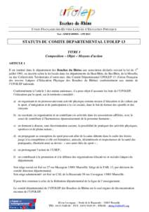 UNION FRANÇAISE DES ŒUVRES LAÏQUES D’EDUCATION PHYSIQUE Siret :  – APE 926 C STATUTS DU COMITE DEPARTEMENTAL UFOLEP 13 TITRE I Composition – Objet – Moyens d’action