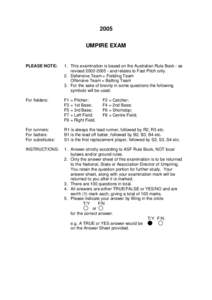 2005 UMPIRE EXAM PLEASE NOTE:  1. This examination is based on the Australian Rule Book - as