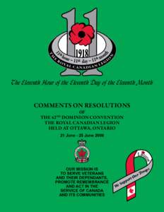 The Eleventh Hour of the Eleventh Day of the Eleventh Month COMMENTS ON RESOLUTIONS of The 42 DOMINION CONVENTION THE ROYAL CANADIAN LEGION HELD AT OTTAWA, ONTARIO