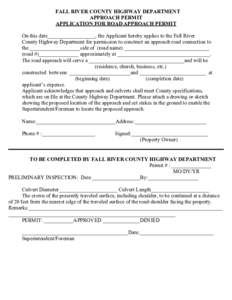 FALL RIVER COUNTY HIGHWAY DEPARTMENT APPROACH PERMIT APPLICATION FOR ROAD APPROACH PERMIT On this date__________________, the Applicant hereby applies to the Fall River County Highway Department for permission to constru