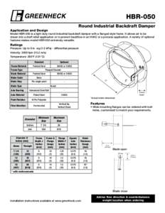 HBR-050 Round Industrial Backdraft Damper Application and Design  Model HBR-050 is a light duty round industrial backdraft damper with a flanged style frame. It allows air to be