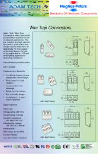 Wire Trap Connectors Adam Tech Wire Trap Connectors offer a low profile surface mount solution for use in compact applications. The low insertion and high retention