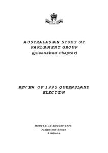 AUSTRALASIAN STUDY OF PARLIAMENT GROUP (Queensland Chapter) REVIEW OF 1995 QUEENSLAND ELECTION