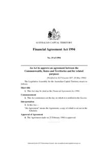 AUSTRALIAN CAPITAL TERRITORY  Financial Agreement Act 1994 No. 19 of[removed]An Act to approve an agreement between the